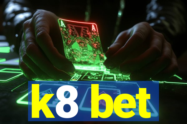 k8 bet