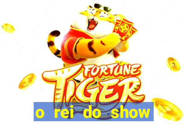 o rei do show filme completo dublado topflix