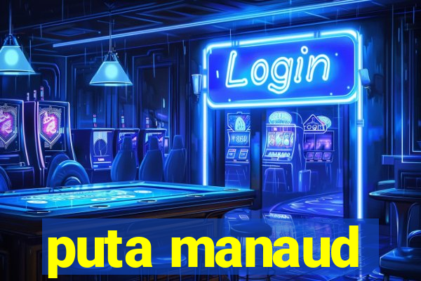 puta manaud