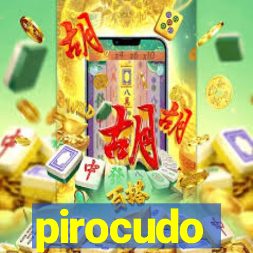 pirocudo
