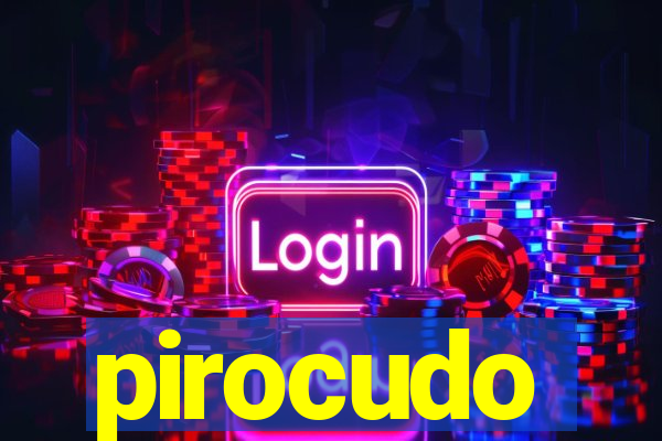 pirocudo