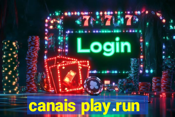 canais play.run