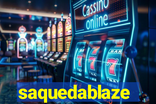 saquedablaze