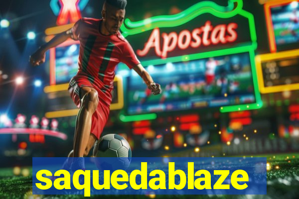 saquedablaze