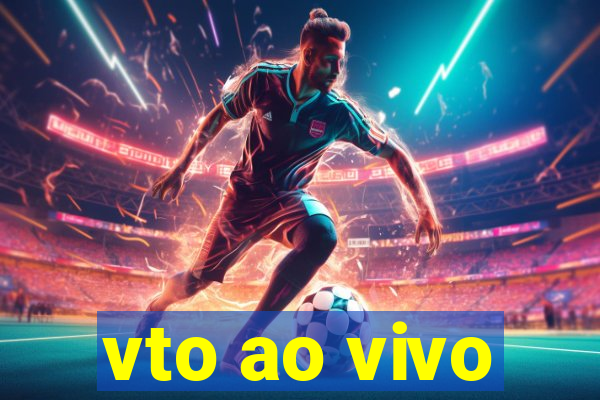 vto ao vivo