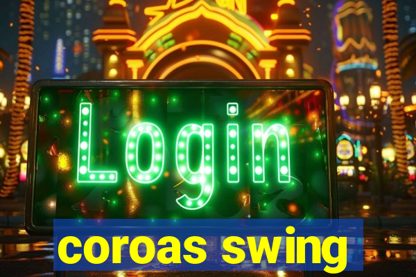 coroas swing
