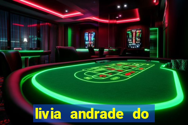 livia andrade do silvio santos nua
