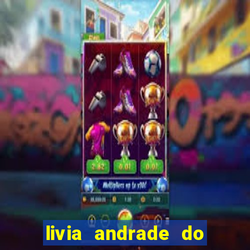 livia andrade do silvio santos nua