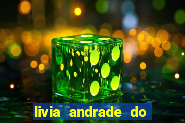 livia andrade do silvio santos nua