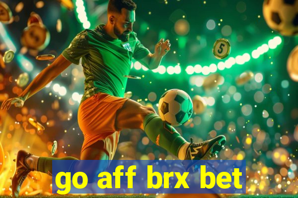 go aff brx bet