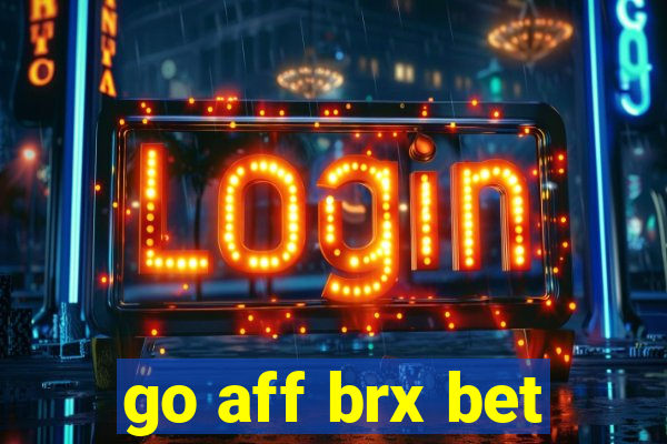 go aff brx bet