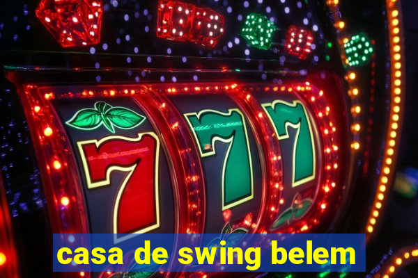 casa de swing belem