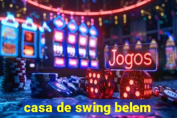 casa de swing belem