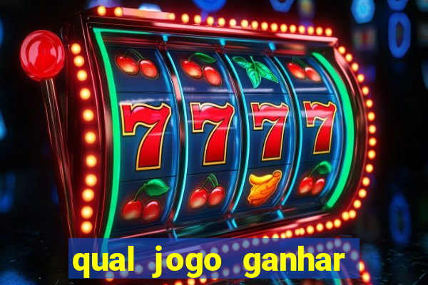 qual jogo ganhar dinheiro de verdade