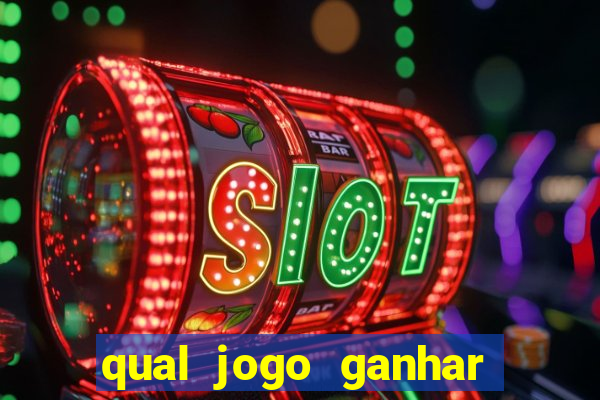 qual jogo ganhar dinheiro de verdade