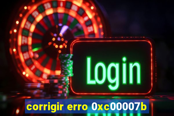 corrigir erro 0xc00007b