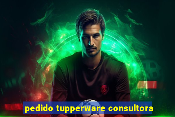 pedido tupperware consultora