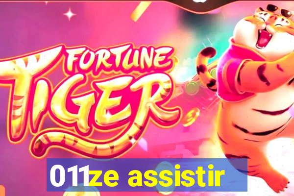 011ze assistir