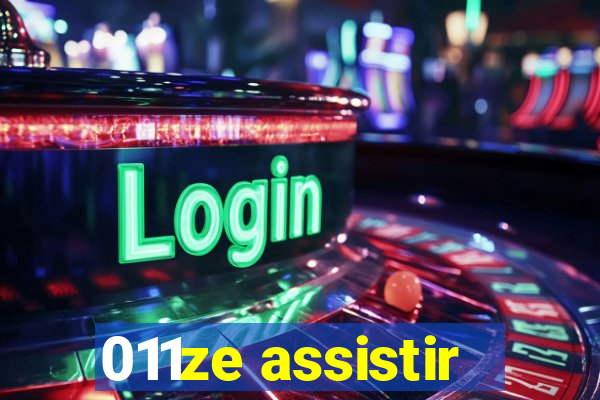 011ze assistir
