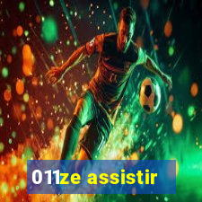011ze assistir