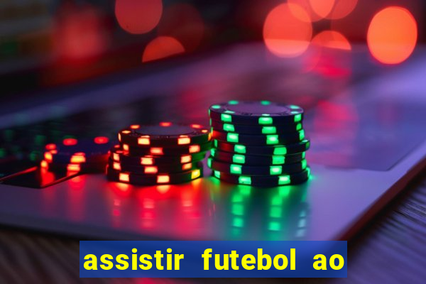 assistir futebol ao vivo multi multicanal