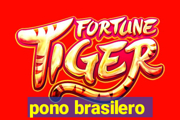 pono brasilero