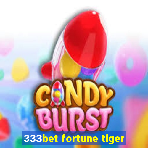 333bet fortune tiger