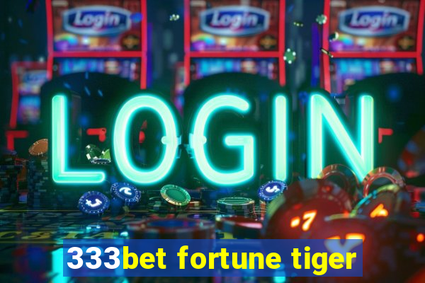 333bet fortune tiger