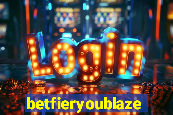 betfieryoublaze