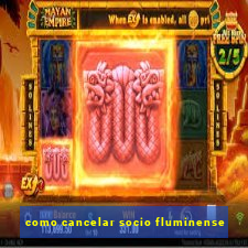 como cancelar socio fluminense