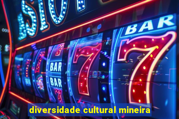 diversidade cultural mineira