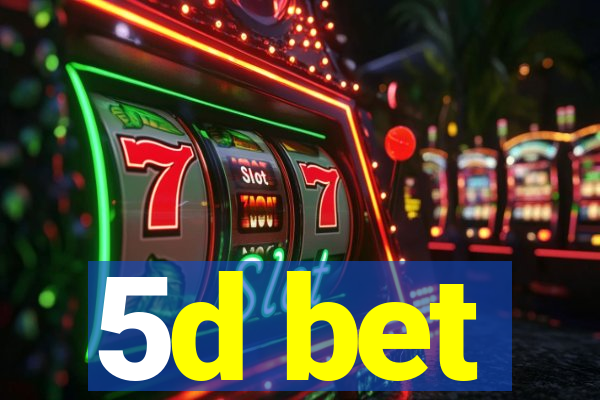 5d bet