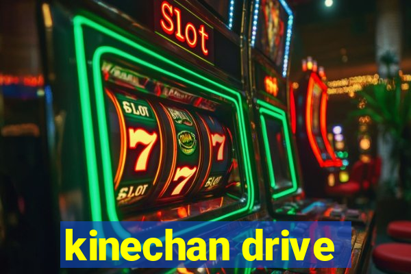 kinechan drive