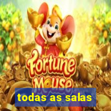 todas as salas