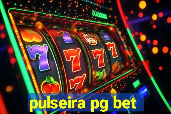 pulseira pg bet