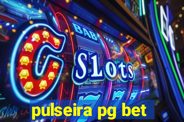 pulseira pg bet