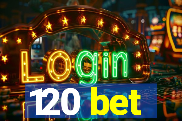 120 bet