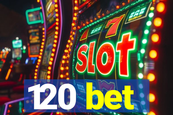120 bet