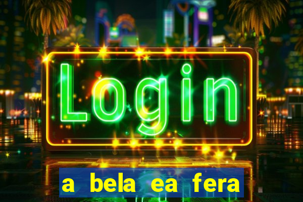 a bela ea fera 1991 filme completo dublado