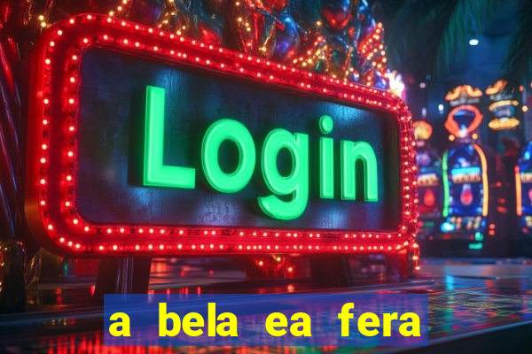 a bela ea fera 1991 filme completo dublado