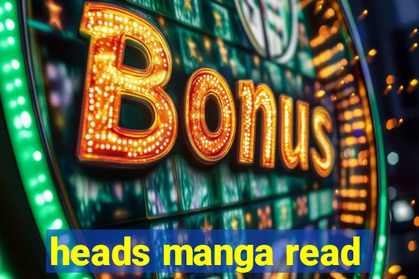 heads manga read