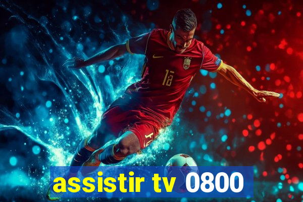 assistir tv 0800