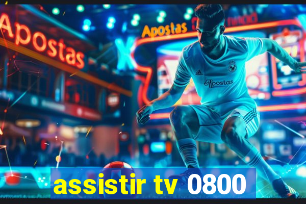 assistir tv 0800