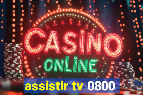 assistir tv 0800