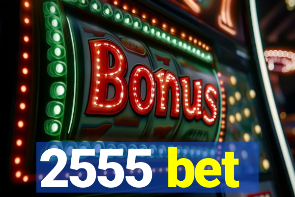 2555 bet