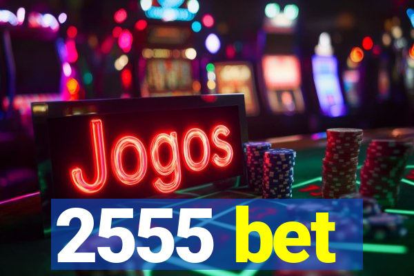 2555 bet
