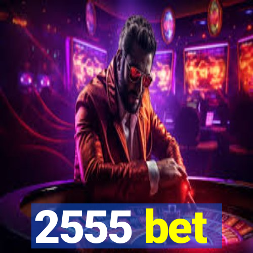 2555 bet