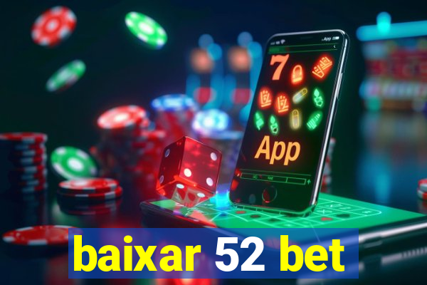 baixar 52 bet