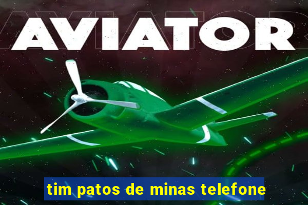 tim patos de minas telefone