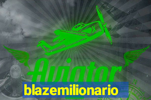 blazemilionario